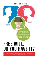 Free Will, Do You Have It?: Behaviour is the Result of Process, Rather than Choice 0228837111 Book Cover