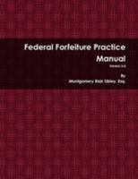 Federal Forfeiture Practice Manual 0557220025 Book Cover