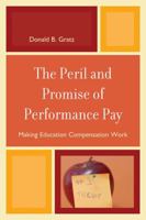 The Peril And Promise Of Performance Pay: Making Education Compensation Work 1607090112 Book Cover