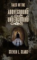 Tales of the Aboveground/Underground B0DS1LR5R1 Book Cover