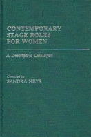 Contemporary Stage Roles for Women: A Descriptive Catalogue 0313244731 Book Cover