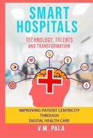 Smart Hospitals : Technology, Talents and Transformation B08P736WPL Book Cover