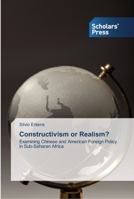 Constructivism or Realism?: Examining Chinese and American Foreign Policy in Sub-Saharan Africa 3639510291 Book Cover