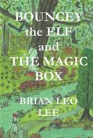 BOUNCEY the ELF and THE MAGIC BOX 1796652849 Book Cover