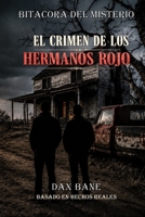 Bitácora del Misterio: El Crimen de los Hermanos Rojo (Bitácora del Misterio: Crímenes que Marcaron una Época) (Spanish Edition) B0H6SQVTK3 Book Cover