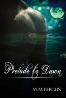 Prelude to Dawn 1480940089 Book Cover