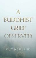 A Buddhist Grief Observed 1614293015 Book Cover