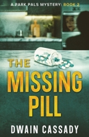 The Missing Pill: A Park Pals Mystery: Book 2 (Park Pals Mysteries) 1965576028 Book Cover