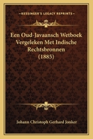 Een Oud-Javaansch Wetboek Vergeleken Met Indische Rechtsbronnen (1885) 1160876177 Book Cover