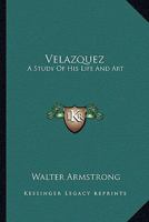 Velazquez; a Study of his Life and art; 101744806X Book Cover