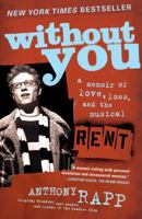 Without You: A Memoir of Love, Loss and the Musical 'Rent' 0743269772 Book Cover