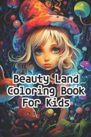 Beauty Land Coloring Book For Kids B0CFCYR1XF Book Cover