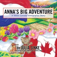 Anna's Big Adventure: A 1950s Canada Immigration Story 1779414277 Book Cover