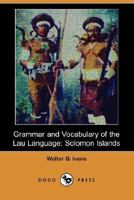 Grammar and Vocabulary of the Lau Language, Solomon Islands 1406534455 Book Cover
