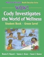 Wow! Cody Investigates The World Of Wellness: Green Level 0736055789 Book Cover