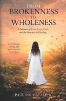 From Brokenness to Wholeness: A Memoir of Loss, Love, Faith and the Journey to Healing 9769759058 Book Cover