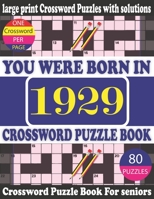 You Were Born in 1929 : Crossword Puzzle Book: Crossword Games for Puzzle Fans & Exciting Crossword Puzzle Book for Adults With Solution B0943J87J2 Book Cover