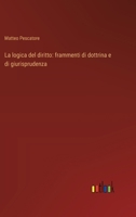 La logica del diritto: frammenti di dottrina e di giurisprudenza (Italian Edition) 336871726X Book Cover