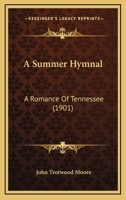 A Summer Hymnal: A Romance of Tennessee 1436753236 Book Cover