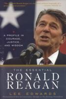 The Essential Ronald Reagan: Courage, Justice, And Wisdom 0742543757 Book Cover