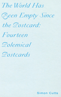 The World Has Been Empty Since the Postcard: Fourteen Polemical Postcards 1946433403 Book Cover