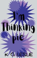 I'm Thinking Pie B0C3FXW28Y Book Cover