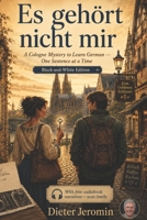 Es gehört nicht mir Black-and-White Edition: A Cologne Mystery to Learn German - One Sentence at a Time B0H8HF36JH Book Cover