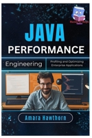 Java Performance Engineering: Profiling and Optimizing Enterprise Applications B0FFZNWQ3Y Book Cover