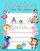 Alphabet. Trace The Letters: Preschool Practice Handwriting Workbook - Kindergarten and Kids Ages 3-5 Reading And Writing B08T48HRJD Book Cover