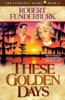 These Golden Days (The Innocent Years, Book 2) 1556614616 Book Cover
