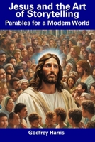 Jesus and the Art of Storytelling: Parables for a Modern World B0CDNFFXSX Book Cover