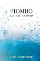 PIOMBO: Parte II - Richard 1726813894 Book Cover