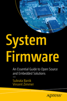 System Firmware: An Essential Guide to Open Source and Embedded Solutions 1484279387 Book Cover