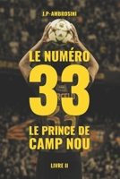 Le Numéro 33 — Le Prince du Camp Nou: Un roman d'amour, de football et de rédemption (Les Inébranlables) (French Edition) B0H7BWVPWM Book Cover