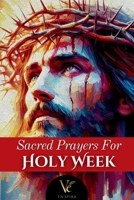 Prayers for Holy Week: A Catholic Devotional from Palm Sunday to Resurrection | Reflections, Meditations and Guided Prayers for Each Day of Holy Week B0F4NQGC85 Book Cover