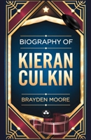 BIOGRAPHY OF KIERAN CULKIN: Breaking Free from the Shadows: A Story of Talent and Resilience B0DZCGFNP7 Book Cover