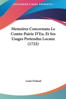 Memoires Concernans Le Comté-pairi D'eu, Et Ses Usages Pretendus Locaux 1245049186 Book Cover