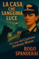 La casa che sanguina luce: Un caso del capitano Stefania Massa (Italian Edition) B0FRFYKNXR Book Cover