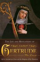 The Life and Revelations of St. Gertrude the Great: A Classic from the Middle Ages Revealing the Love and Mercy of Jesus Toward Souls 0870610791 Book Cover