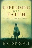 Defending Your Faith: An Introduction to Apologetics 1581345194 Book Cover