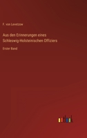 Aus den Erinnerungen eines Schleswig-Holsteinischen Offiziers: Erster Band 3368404490 Book Cover