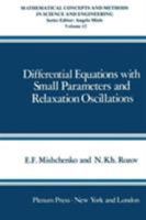 Differential Equations with Small Parameters and Relaxation Oscillations 0306392534 Book Cover