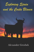 Exploring Spain And The Costa Blanca: Spain Through the Lens: A Photobook by Alexander Gresbek B0BYGYFGC9 Book Cover