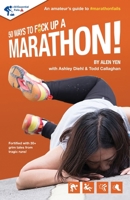 50 Ways to Fuck Up a Marathon! B0FTT8G8GJ Book Cover