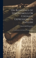 On Blendings of Synonymous Or Cognate Expressions in English: A Contribution to the Study of Contamination 1020047348 Book Cover