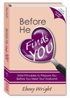 Before He Finds You: The Truth You Need Before You Meet Your Husband B003T1IWF2 Book Cover