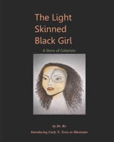 The Light Skinned Black Girl: A Story of Colorism B08W6P2L73 Book Cover