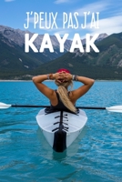 J'peux pas j'ai kayak: Carnet de notes pour sportif et passionn�es de kayak moderne et original phrase dr�le 120 pages au format A5 1655179683 Book Cover