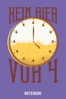 Kein Bier Vor Vier Notebook: A5 Blank Bierbrau Buch, Notizbuch für Biebrauer, Hobbybrauer, Bier Brauen 120 Seiten 6x9 | Organizer Schreibheft Planer zum Ausfüllen (German Edition) 1674089023 Book Cover