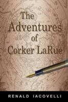 The Adventures of Corker Larue 1413702783 Book Cover